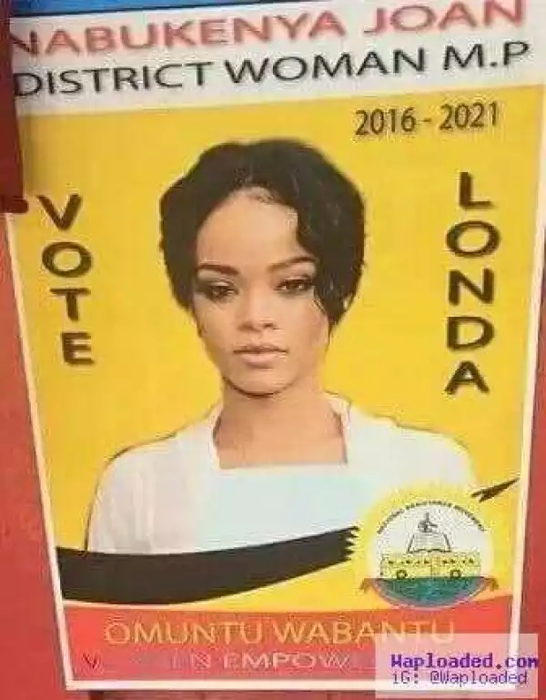 Is Rihanna Contesting For A Political Post In Uganda? [See This Photo]